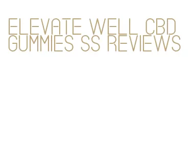 elevate well cbd gummies ss reviews