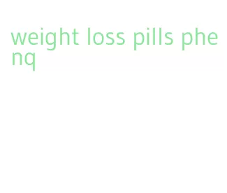 weight loss pills phenq