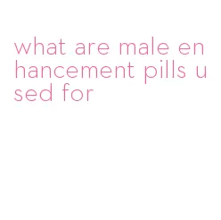 what are male enhancement pills used for