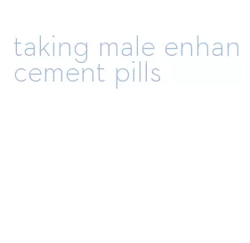 taking male enhancement pills