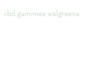 cbd gummies walgreens