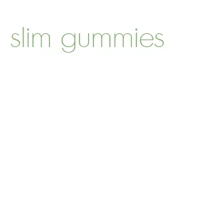 slim gummies