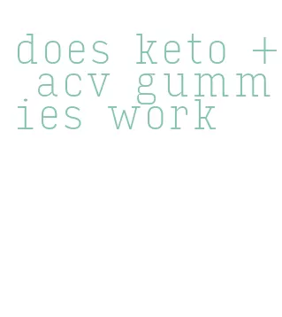 does keto + acv gummies work