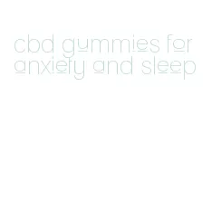 cbd gummies for anxiety and sleep