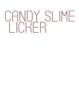 candy slime licker