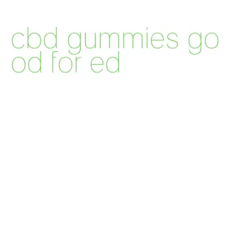 cbd gummies good for ed