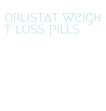 orlistat weight loss pills