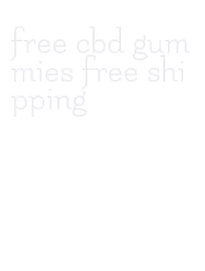 free cbd gummies free shipping