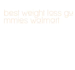 best weight loss gummies walmart
