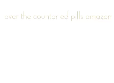 over the counter ed pills amazon