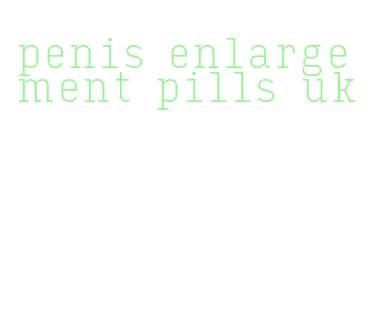 penis enlargement pills uk