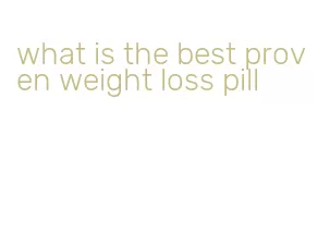what is the best proven weight loss pill