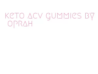 keto acv gummies by oprah