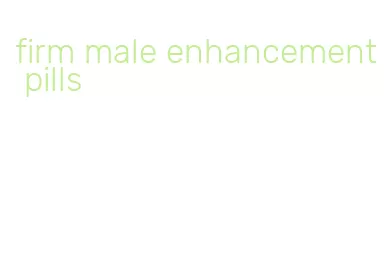 firm male enhancement pills