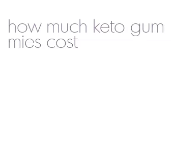 how much keto gummies cost