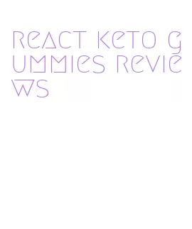 react keto gummies reviews