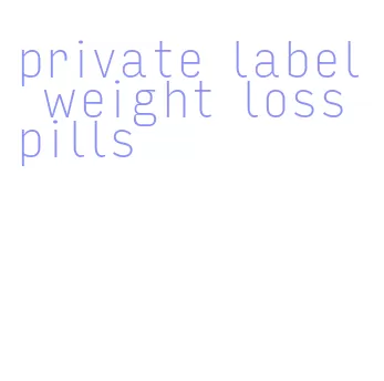 private label weight loss pills