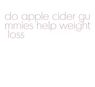 do apple cider gummies help weight loss