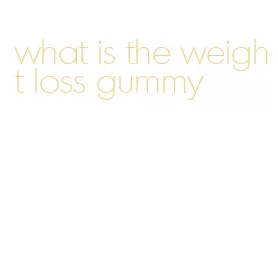 what is the weight loss gummy