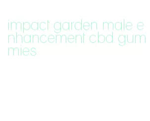 impact garden male enhancement cbd gummies