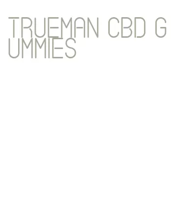 trueman cbd gummies