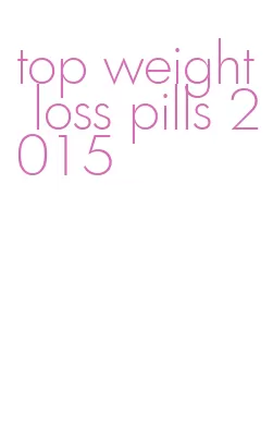 top weight loss pills 2015