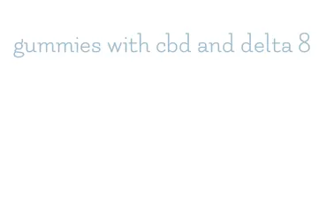 gummies with cbd and delta 8