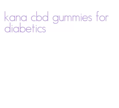 kana cbd gummies for diabetics