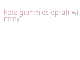 keto gummies oprah winfrey