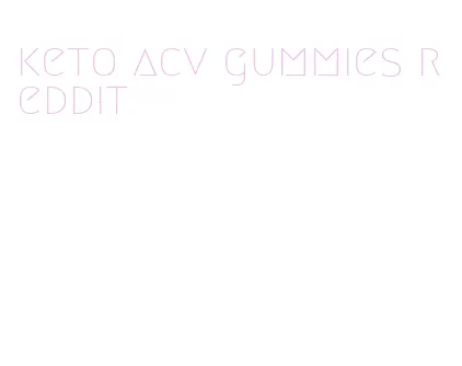 keto acv gummies reddit