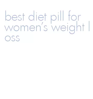 best diet pill for women's weight loss