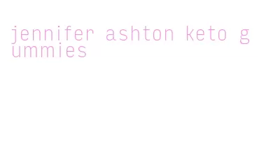 jennifer ashton keto gummies