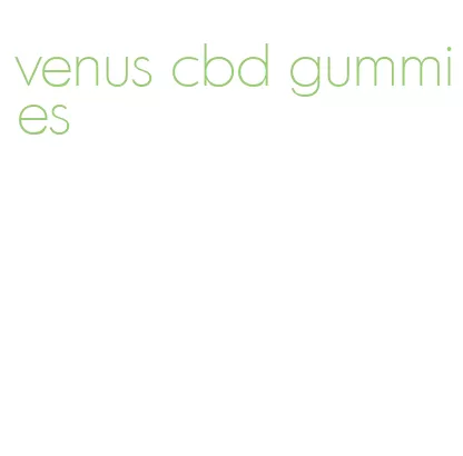 venus cbd gummies