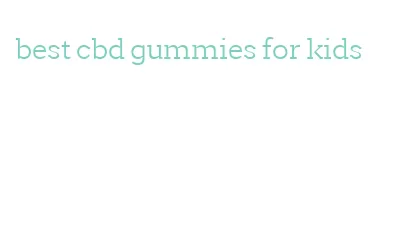 best cbd gummies for kids