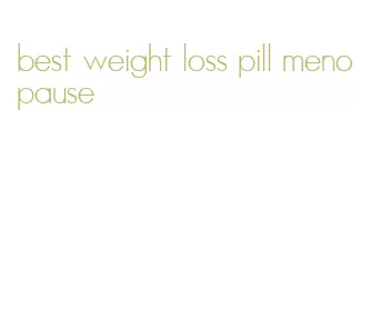 best weight loss pill menopause