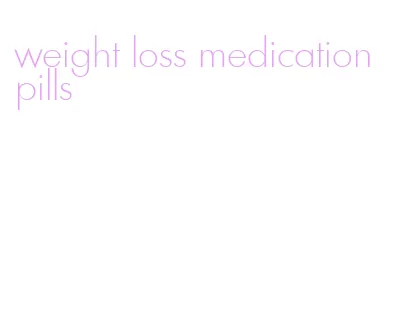 weight loss medication pills