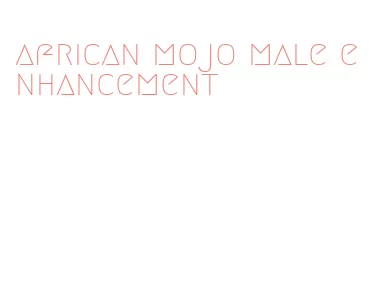 african mojo male enhancement