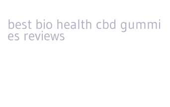 best bio health cbd gummies reviews