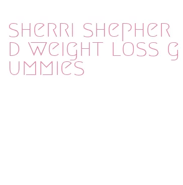 sherri shepherd weight loss gummies