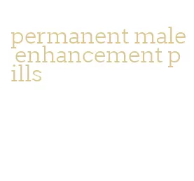 permanent male enhancement pills