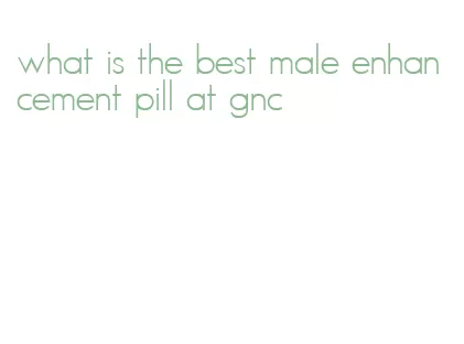 what is the best male enhancement pill at gnc