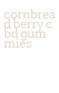 cornbread berry cbd gummies