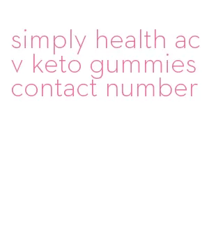 simply health acv keto gummies contact number