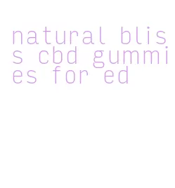 natural bliss cbd gummies for ed