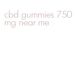 cbd gummies 750mg near me