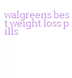 walgreens best weight loss pills
