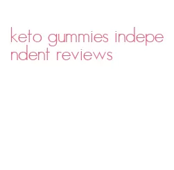 keto gummies independent reviews