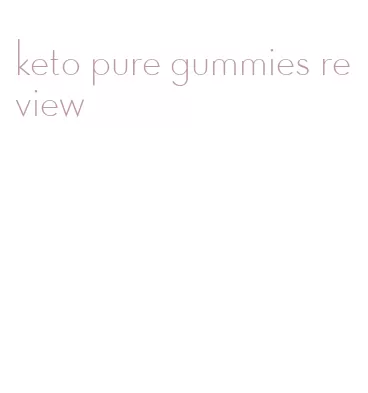 keto pure gummies review