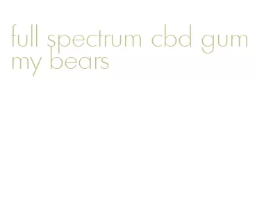 full spectrum cbd gummy bears