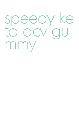 speedy keto acv gummy